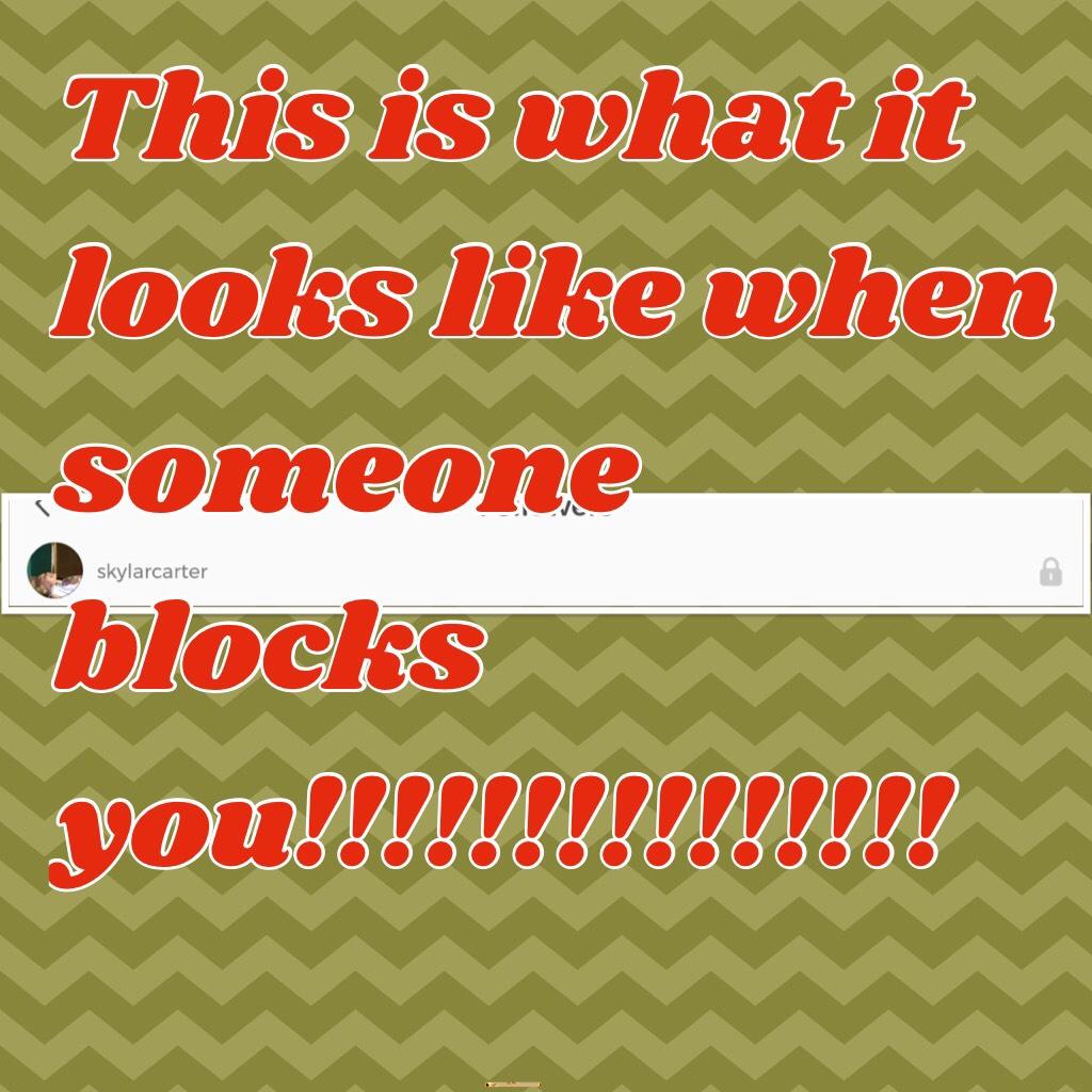 This is what it looks like when someone blocks you!!!!!!!!!!!!!!!