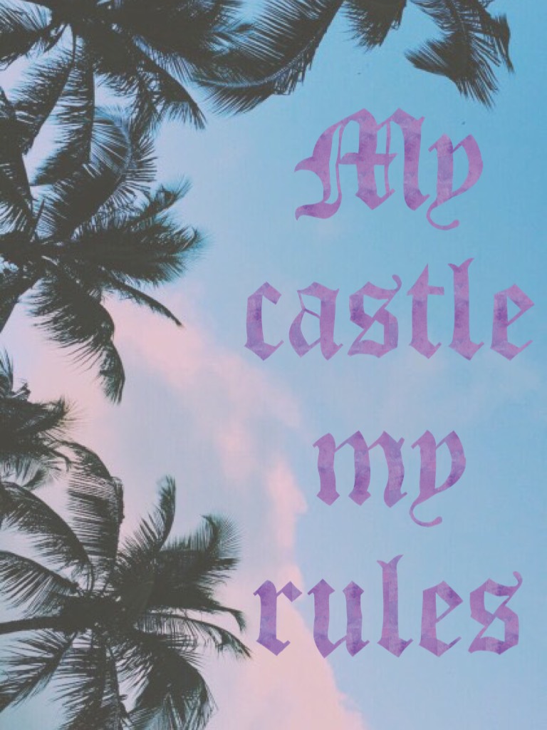 My castle my rules