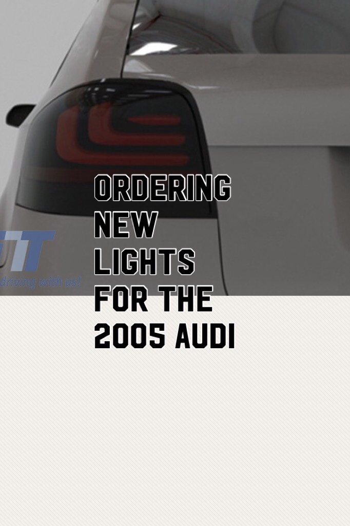 Ordering new lights for the 2005 audi