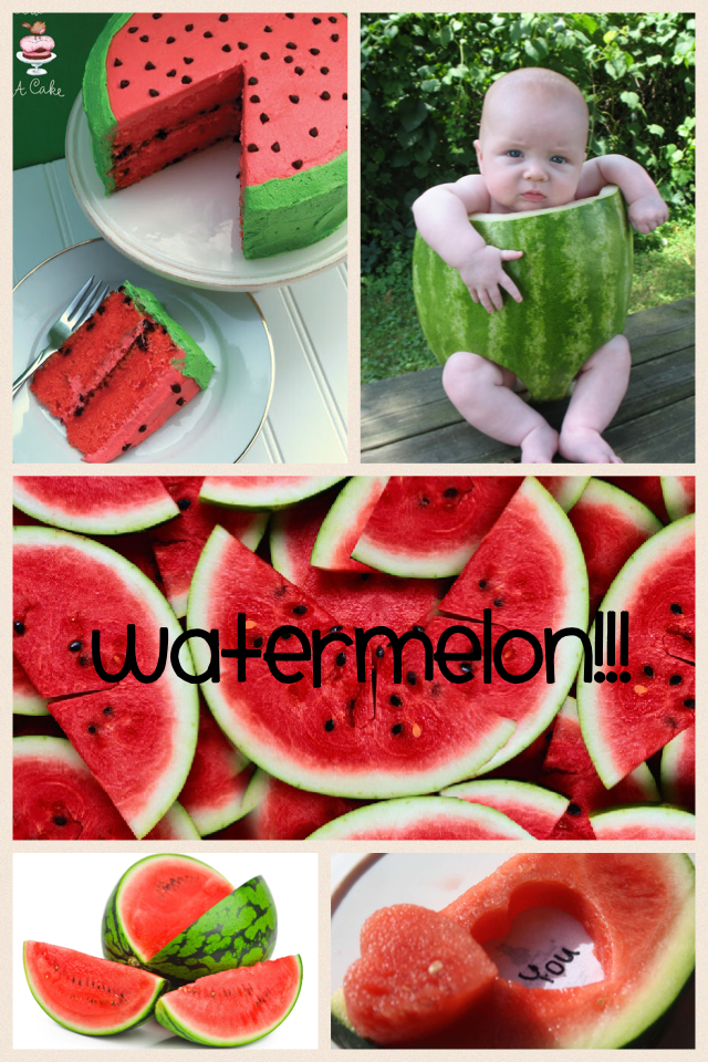 Watermelon!!!