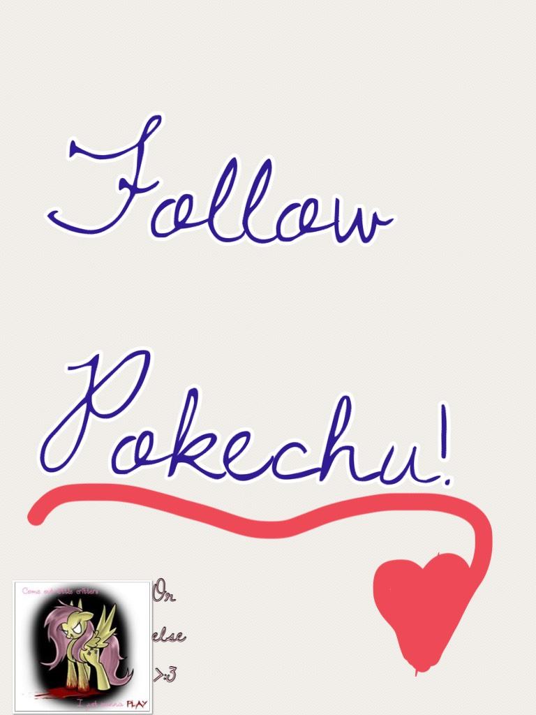 Follow 
Pokechu!