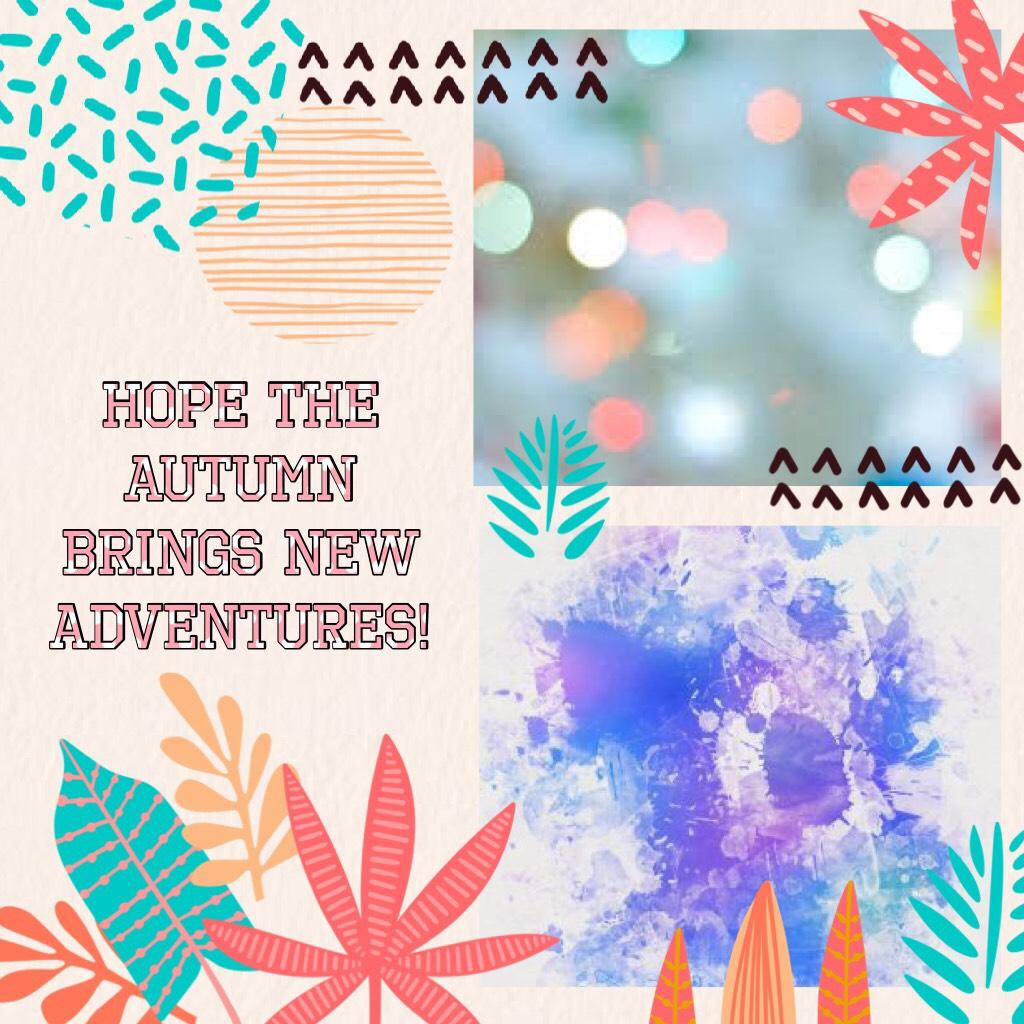 Hope the autumn brings new adventures!