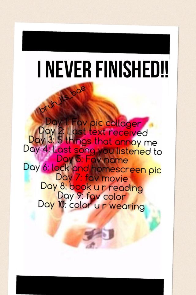 I never finished!!