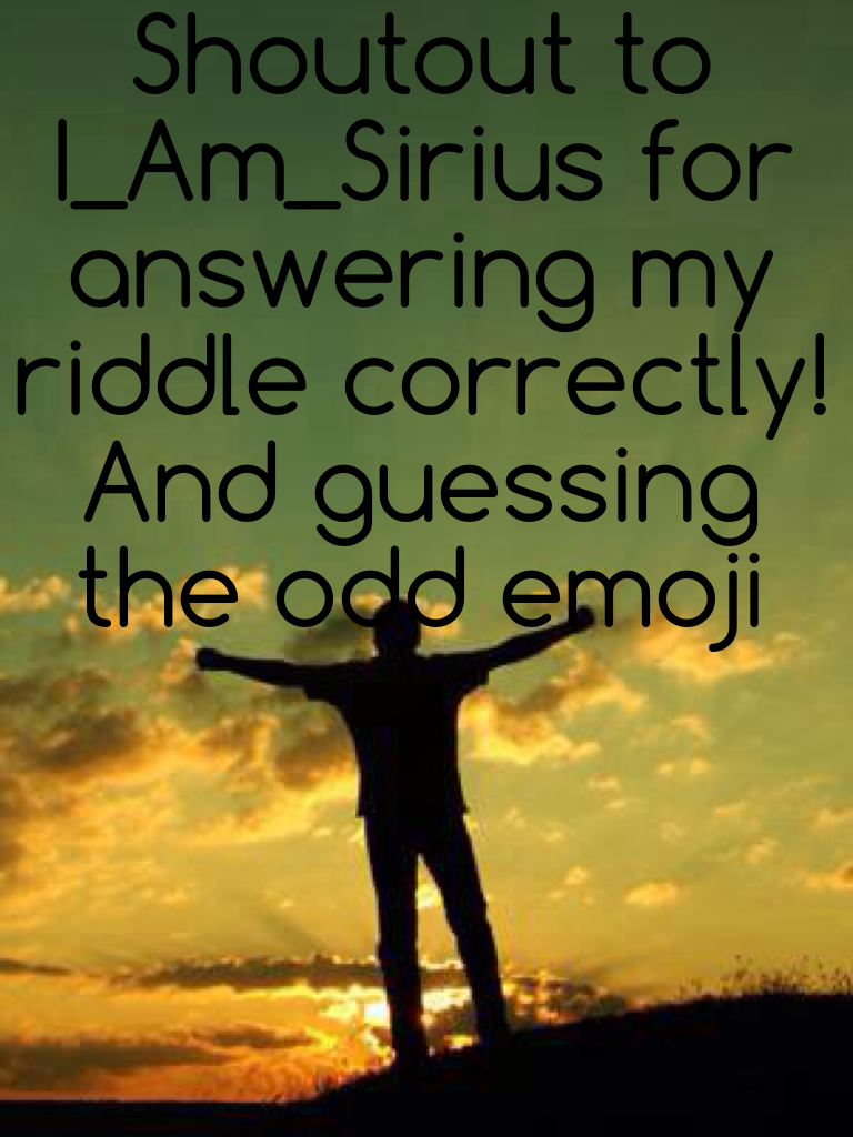 Shoutout to I_Am_Sirius for answering my riddle correctly!