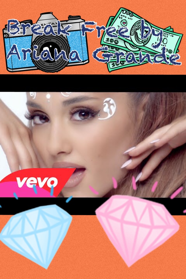 Break Free by Ariana Grande