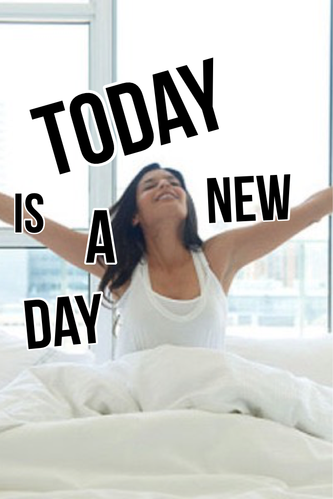Today IS a new day! 😜😘
