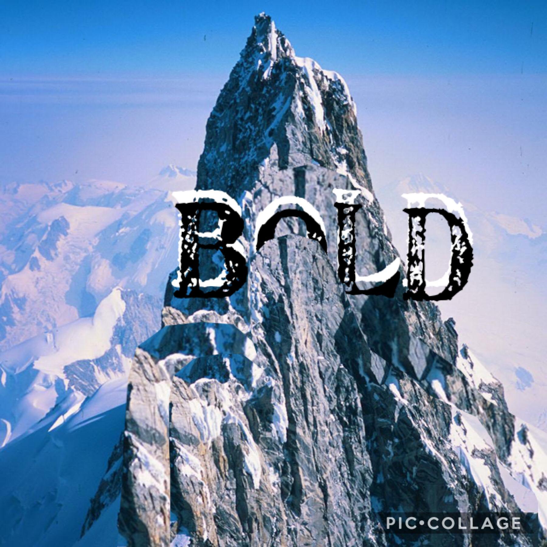 I accieently got the word bold stuck in the mountain 🏔 😂😂