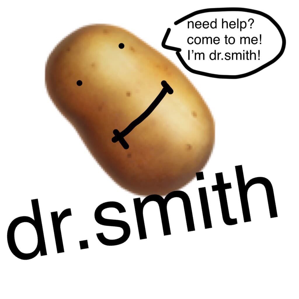 🥔Dr.Smith🥔 If you need any type of help, dR.sMiTh is here to help 😂 he’s a potato, leave him alone 🥔 thank you.🥔 a regular collage is coming up 🥔
#DR,SMITH
#YAYAYYAYA
#BACKTOREGULAR
