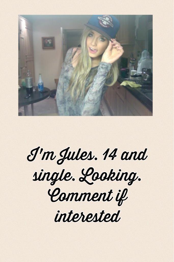 🍸tap🍸

Jules 🎶 
Happy and single 🎂 
14 💼 
New on PC 💻