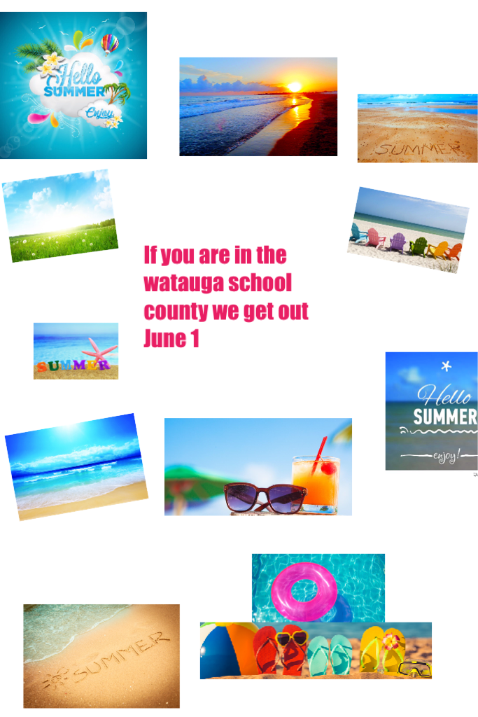 If you are in the watauga school county we get out June 1