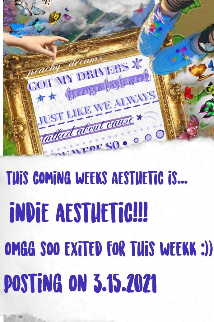 next weeks aesthetic will be..
INDIE AESTHETICC :))))) I"M SOOO EXTEDDD!! omg i actually lovee the indie aesthetic going aroundd so i hope ya'll will do it with me next week (starts on 3/15/2021)