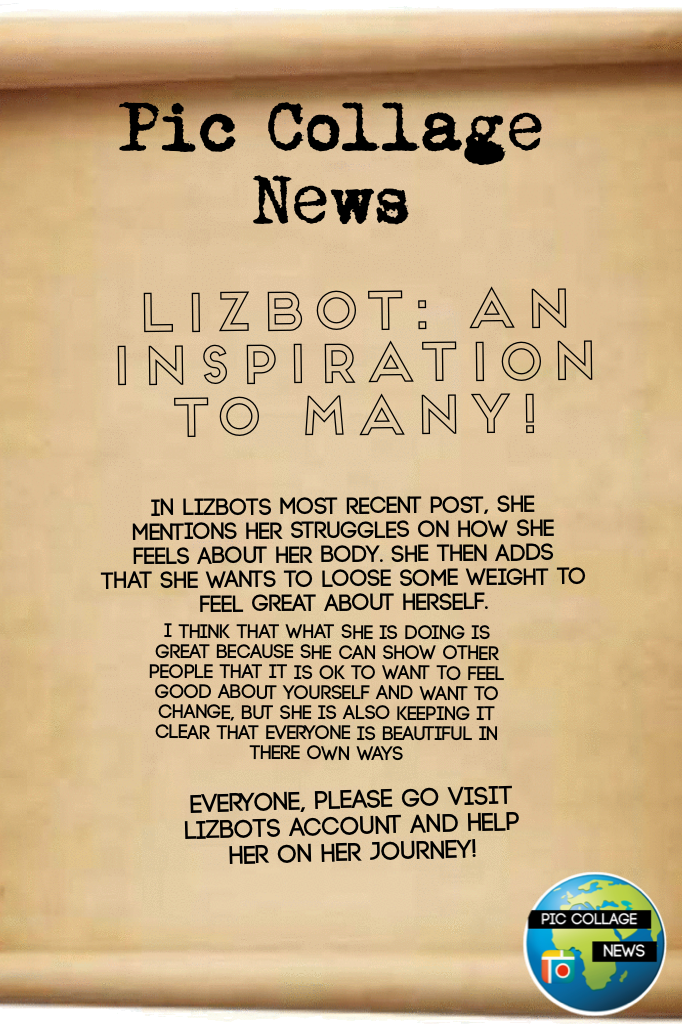 Pic Collage News 
      📝Click📝

please let me know if u want an ad {shoutout} in my newspaper! Also let me know if you would like an article, to be featured , or to be a writer!! plz go visit lizbots Pc account and cheer her on as she goes through her we