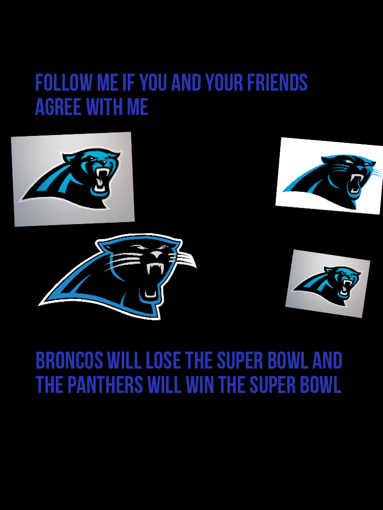 Broncos will lose the super bowl and the Panthers will win the super bowl