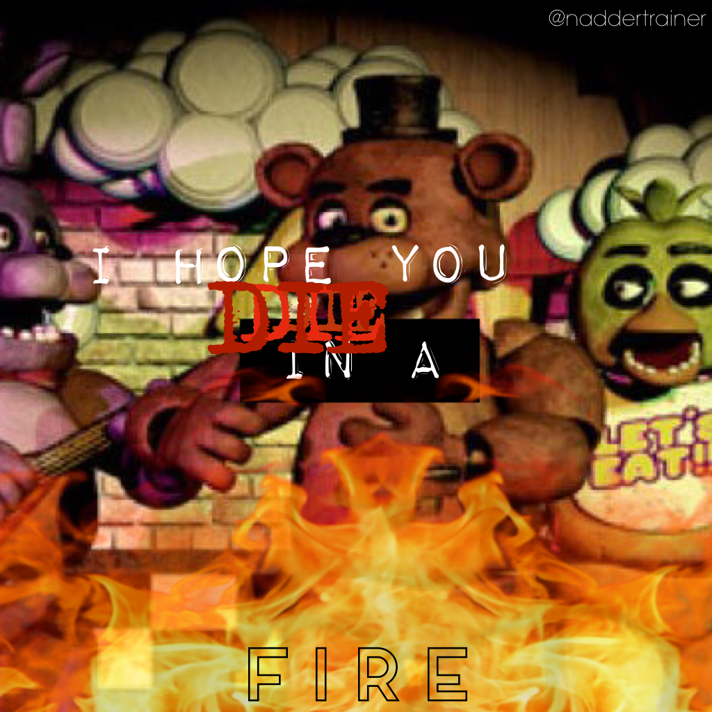 "Die in a fire" by Living Tombstone

Requested by Zamlee