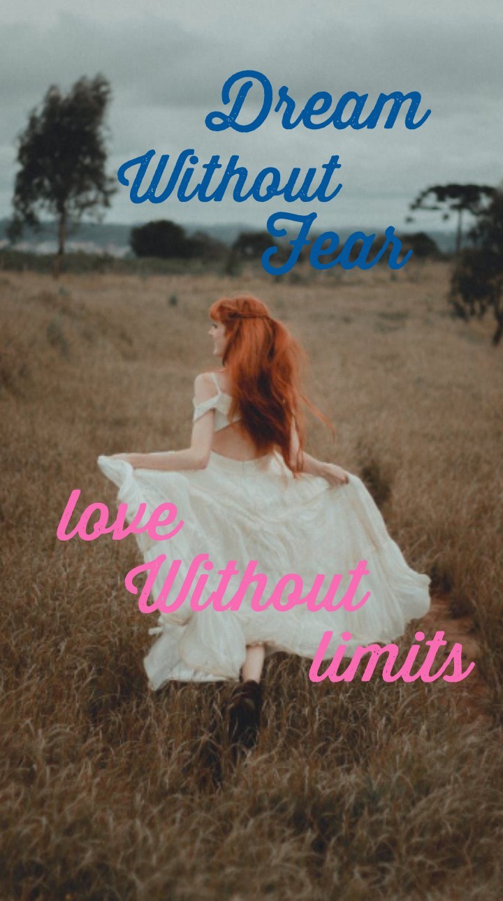         🥰Tap🥰   
         Dream 
 Without 
           Fears
    Love
          Without 
                     Limits
            