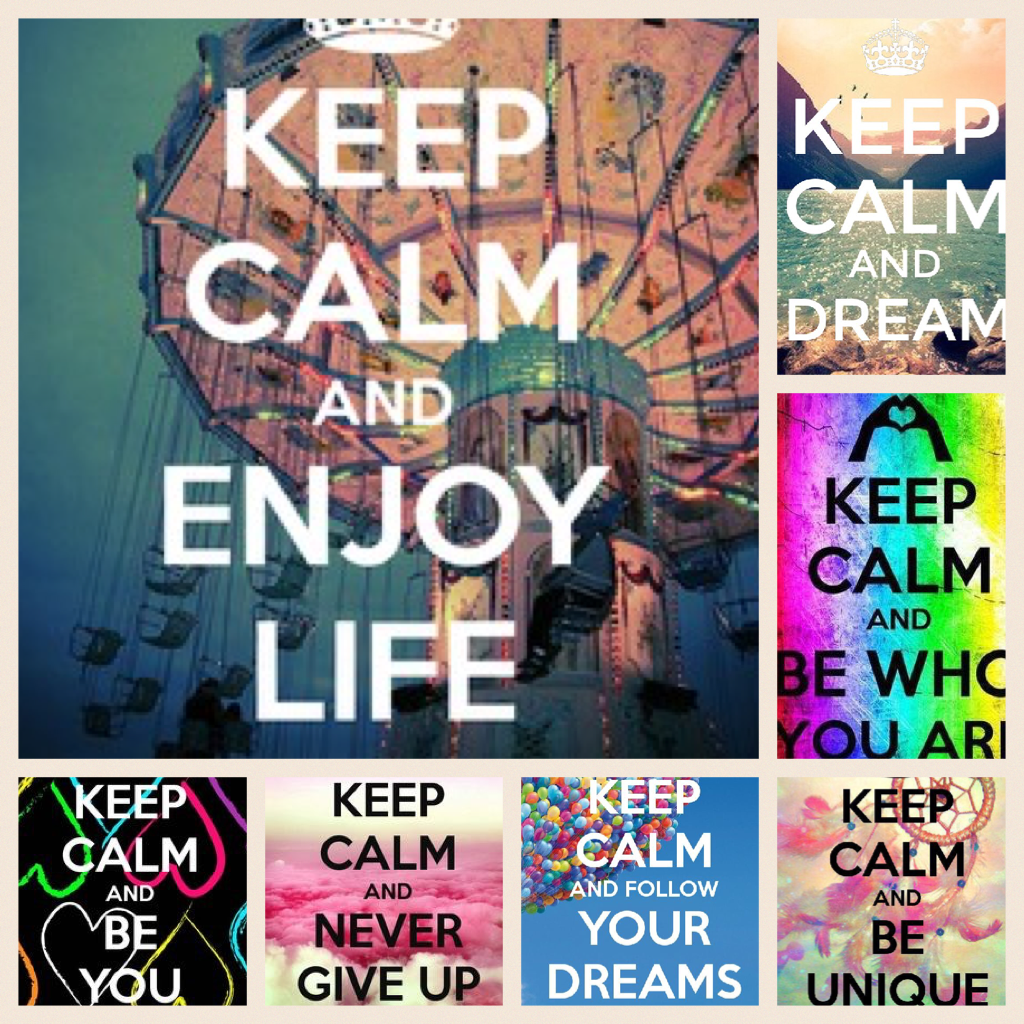 Keep Calm And..........Be Who You Wanna Be!