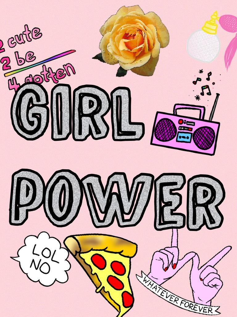 #GIRLPOWER
Sorry to all the boys but girl power is like everything 😂😜🦄 and this collage represents what mostly all girls love 
