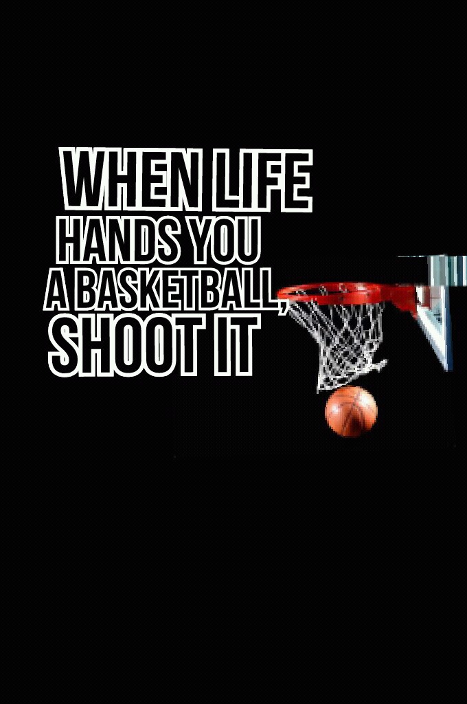 This quote  encouraged me to do my best in basketball practice. I hope this quote inspires or encourages you to do something BIG!:-) 