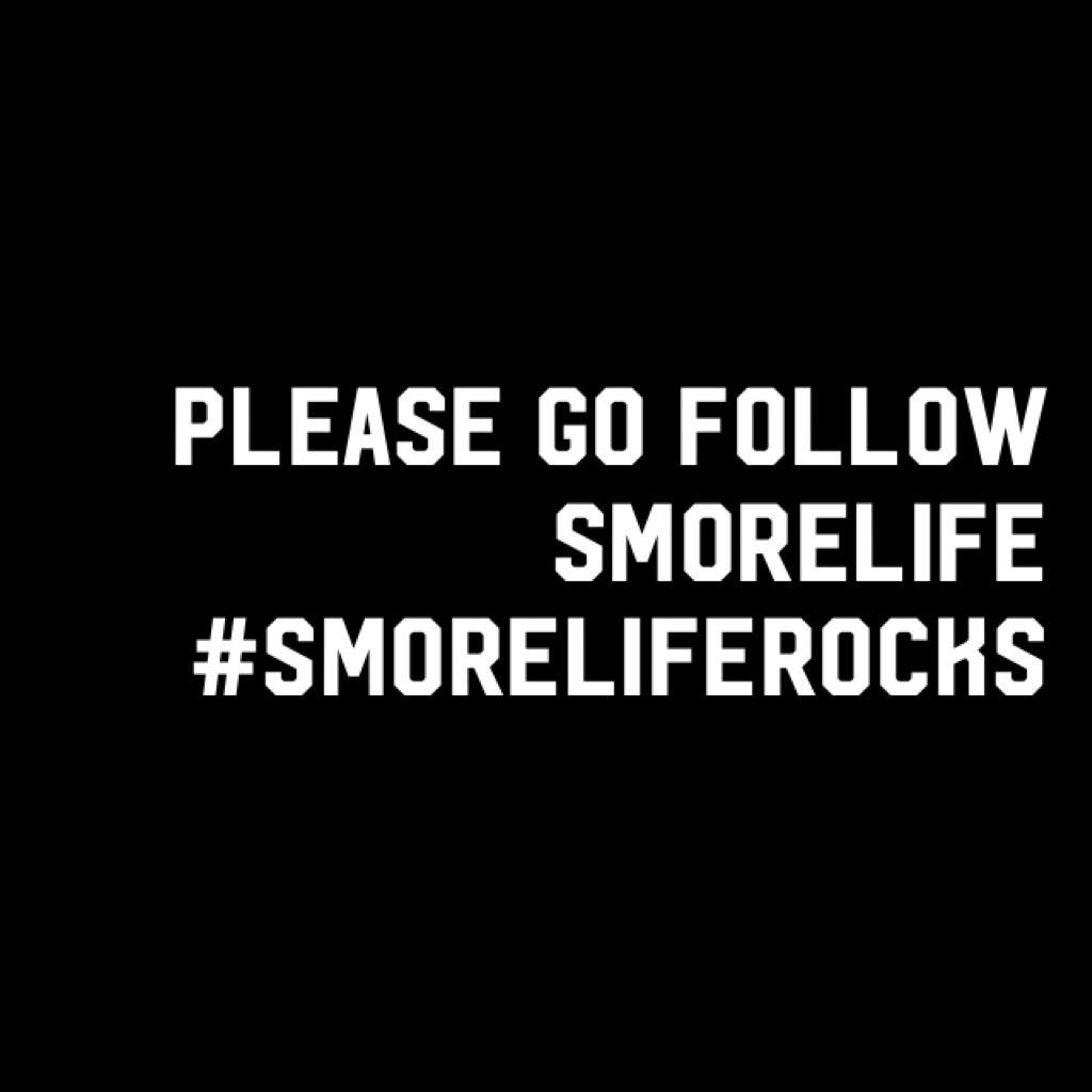 Please go follow Smorelife #smoreliferocks