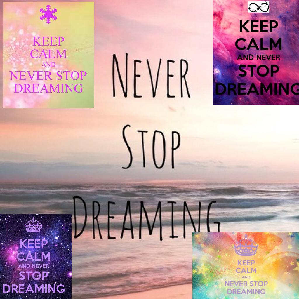 This is my never stop dreaming post please like it and ad a comment