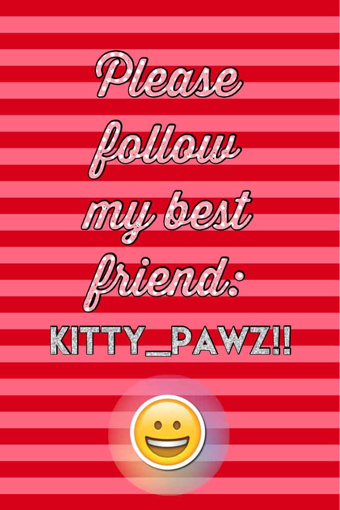 Follow kitty_pawz!!