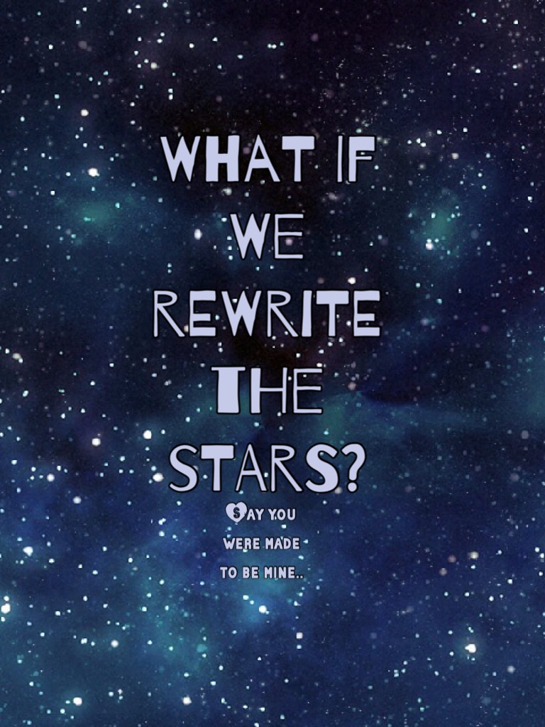 Rewrite the Stars 🎵 🎶 🌌