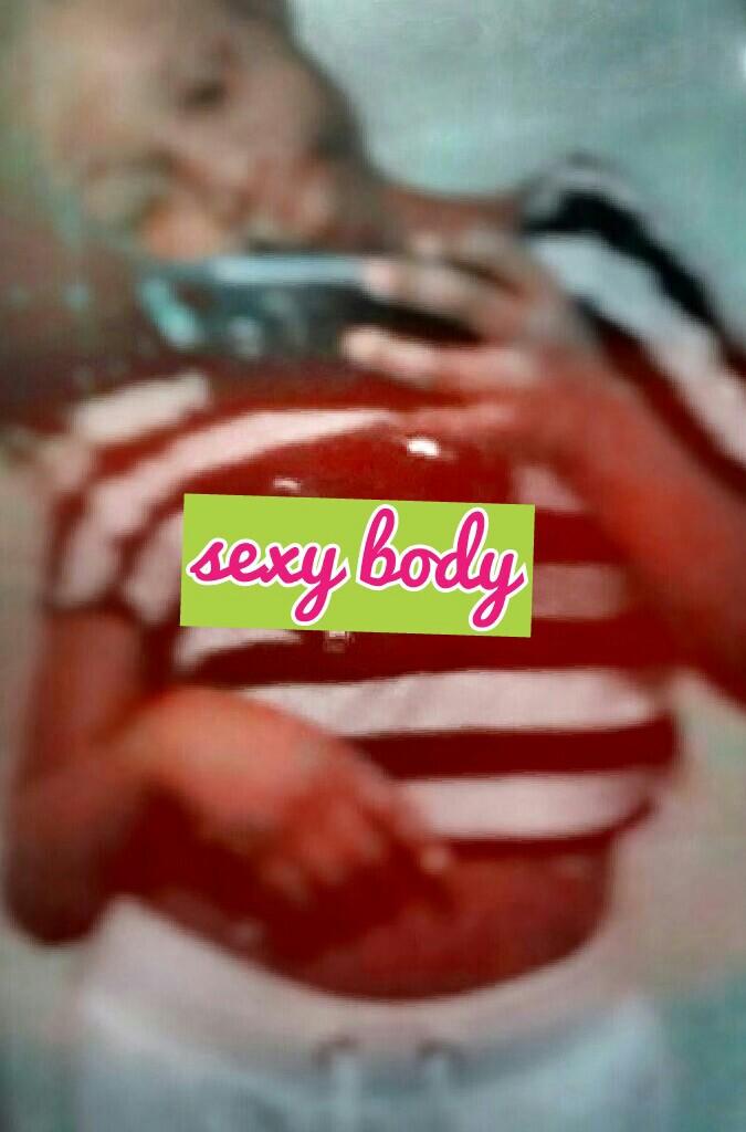 sexy body