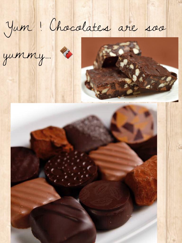 Yum ! Chocolates are soo yummy... 🍫