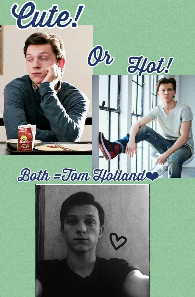 Both =Tom Holland❤
