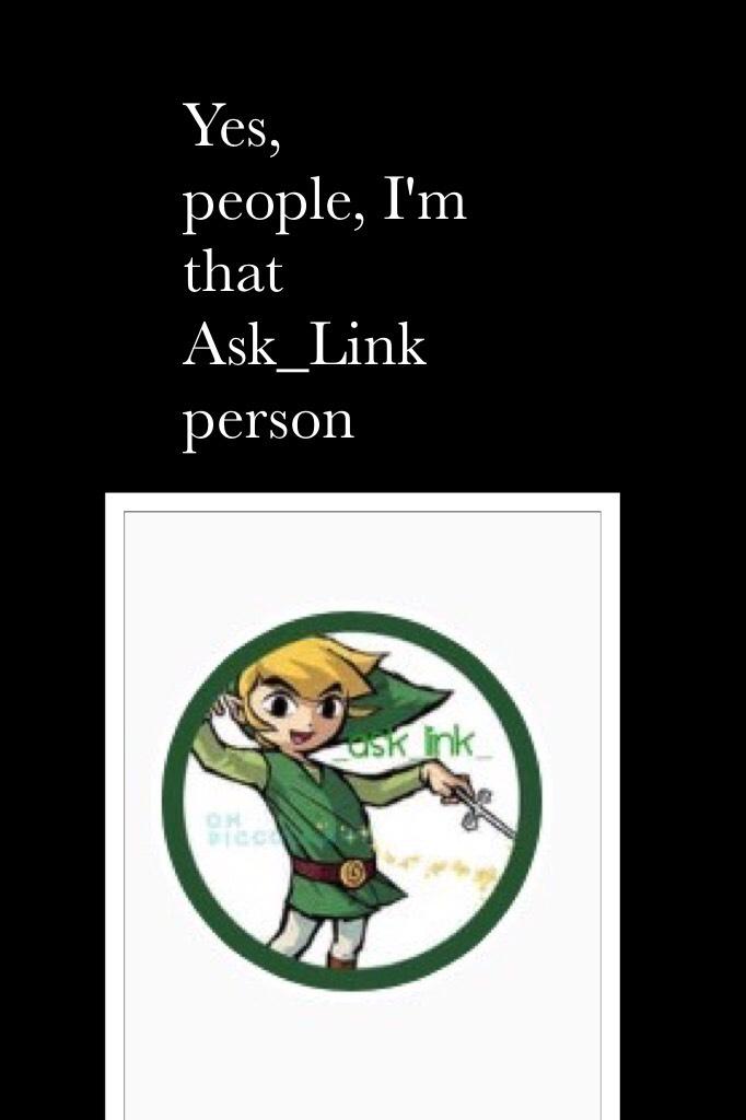 Yes, people, I'm that Ask_Link person