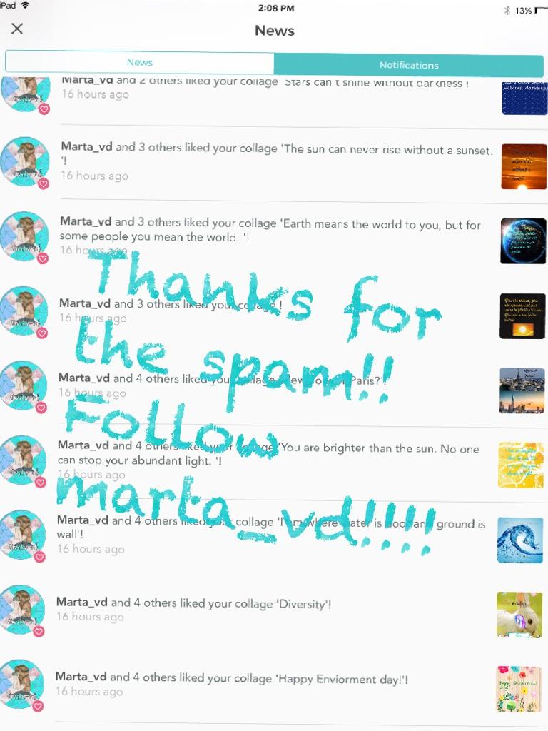 Thanks for the spam!! Follow marta_vd!!!!