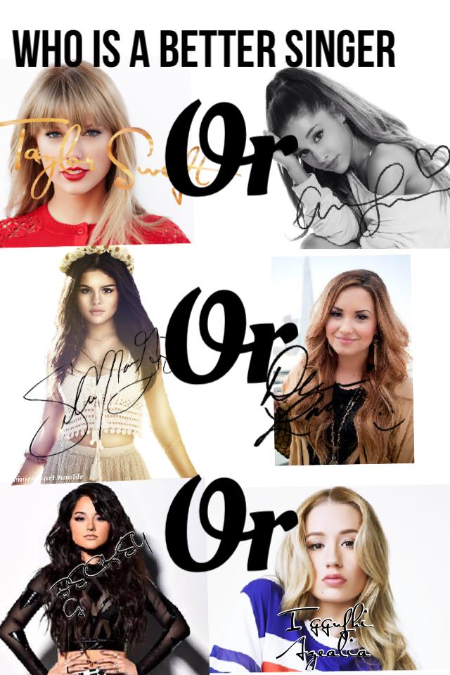     👉click here👈
Taylor swift or Ariana grande 
Selena Gomez or Demi lovato 
Becky g or if get Azealia 
I'm bored so I just posted this 