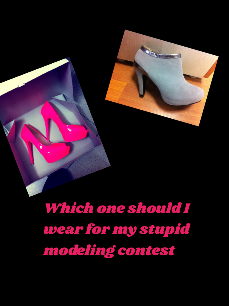 Which one should I wear for my stupid modeling contest 