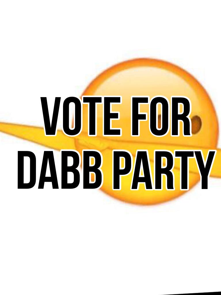 VOTE FOR DABB PARTY