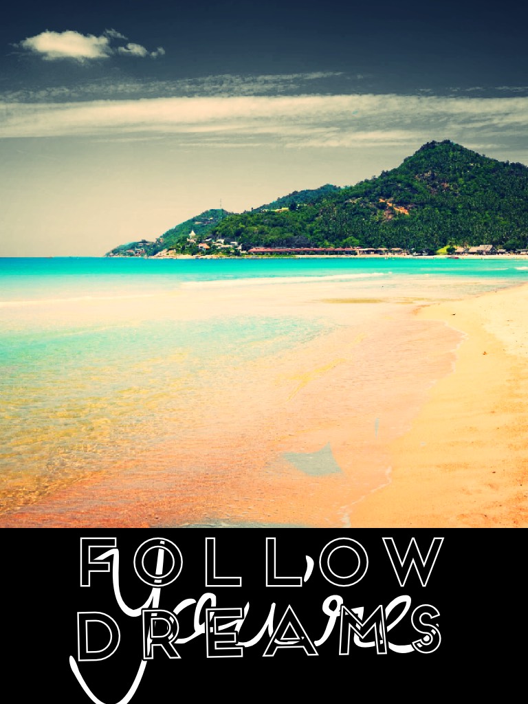 Follow you're dreams ✨✨