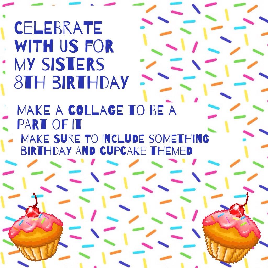 Celebrate with us for my sisters 8th birthday 