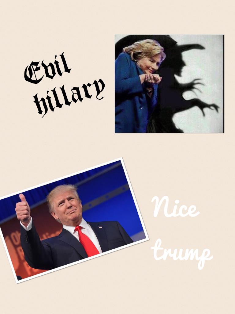 Evil hillary awesome trump