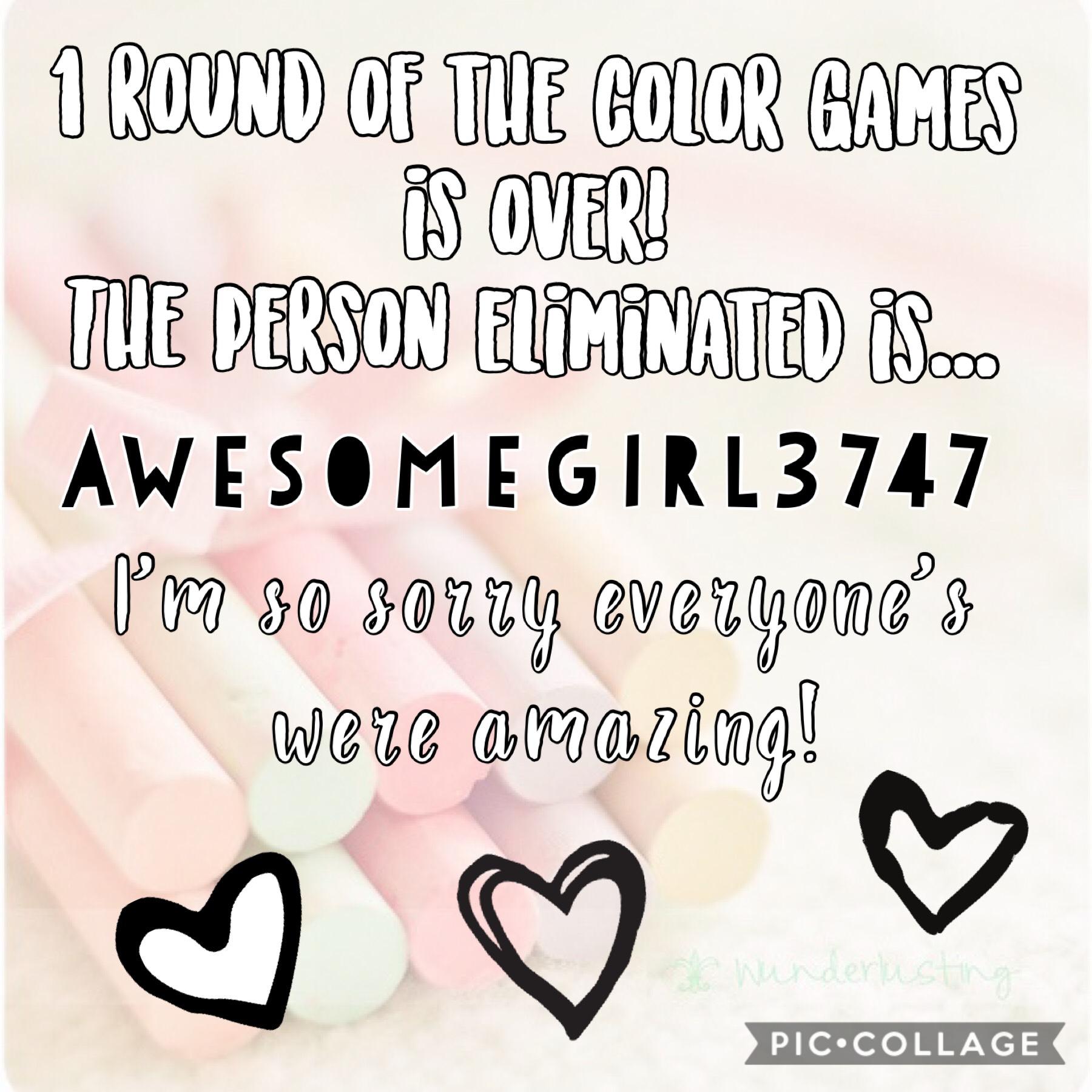 Sorry Awesomegirl3747 you’re an amazing collager; but... I’m so sorry!😭😭😭😭 Also, sorry about it being late- I had some family problems😬 (New round coming soon) ❤️🧡💛💚💙💜