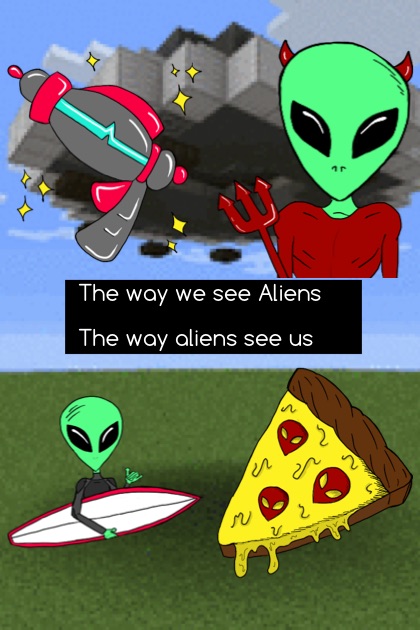 The way we see Aliens

The way aliens see us