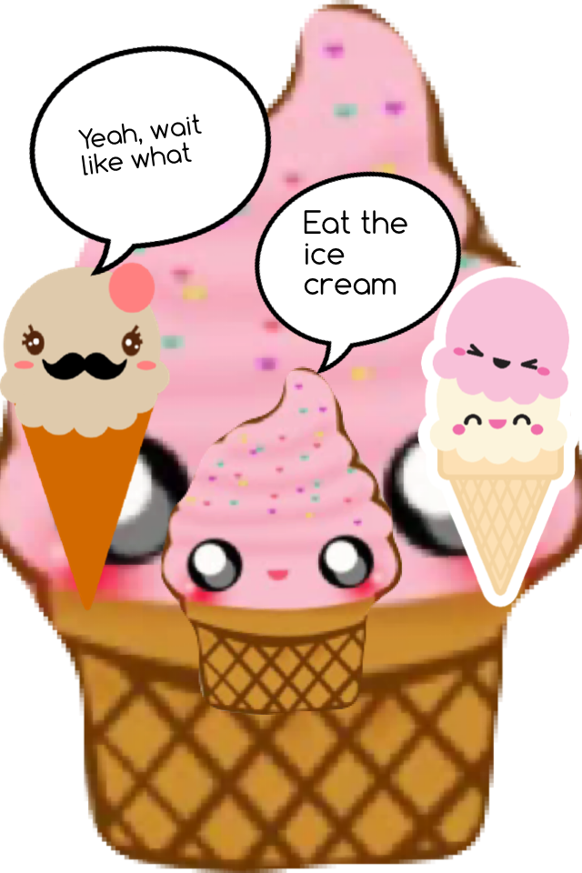 Eat the ice cream