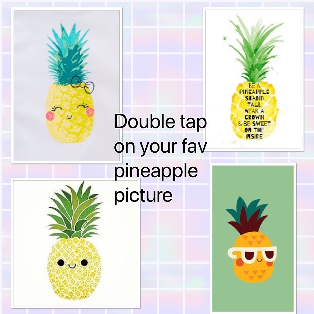 Double tap on your fav pineapple picture 