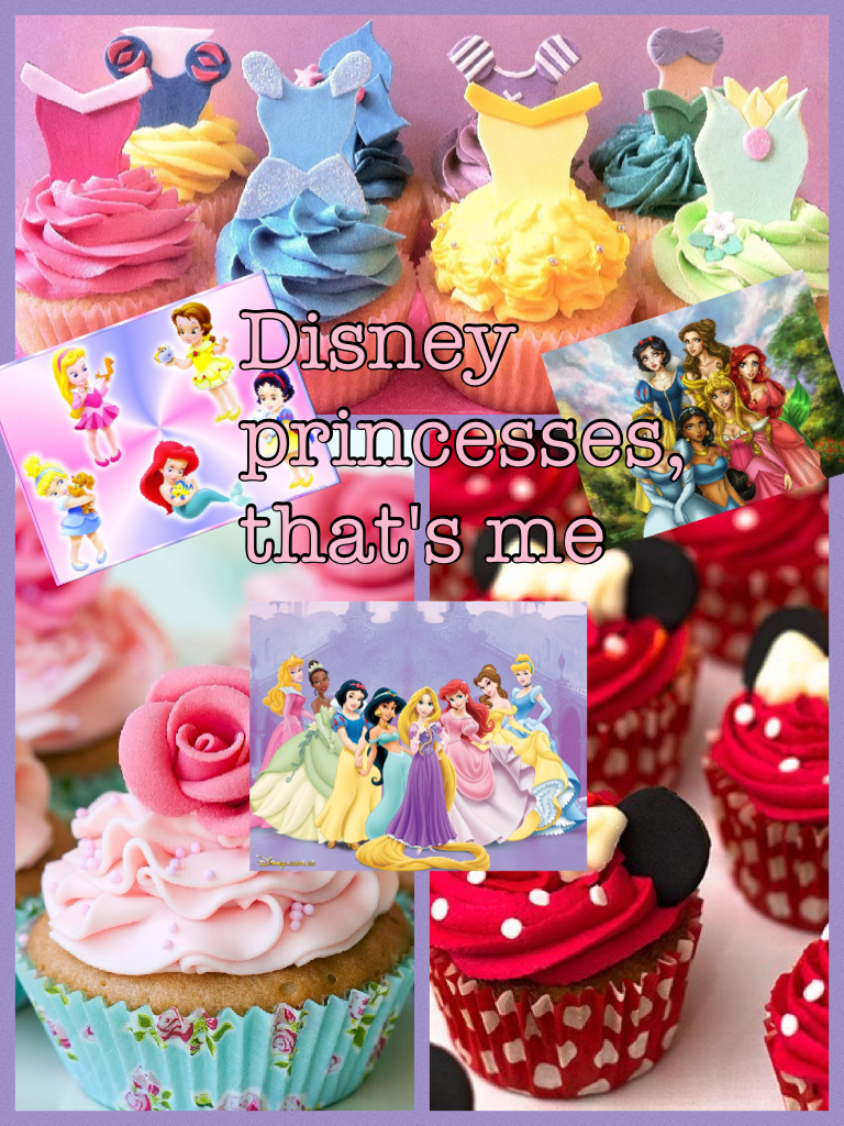 Disney princesses, that's me 