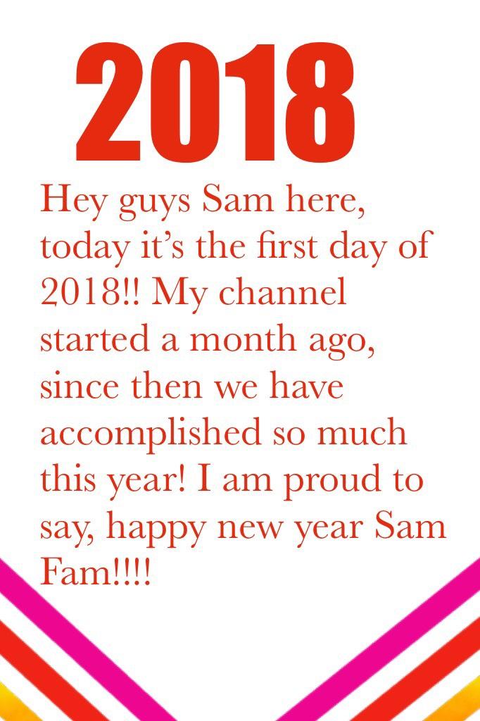 2018 is here Sam Fam!!!!!