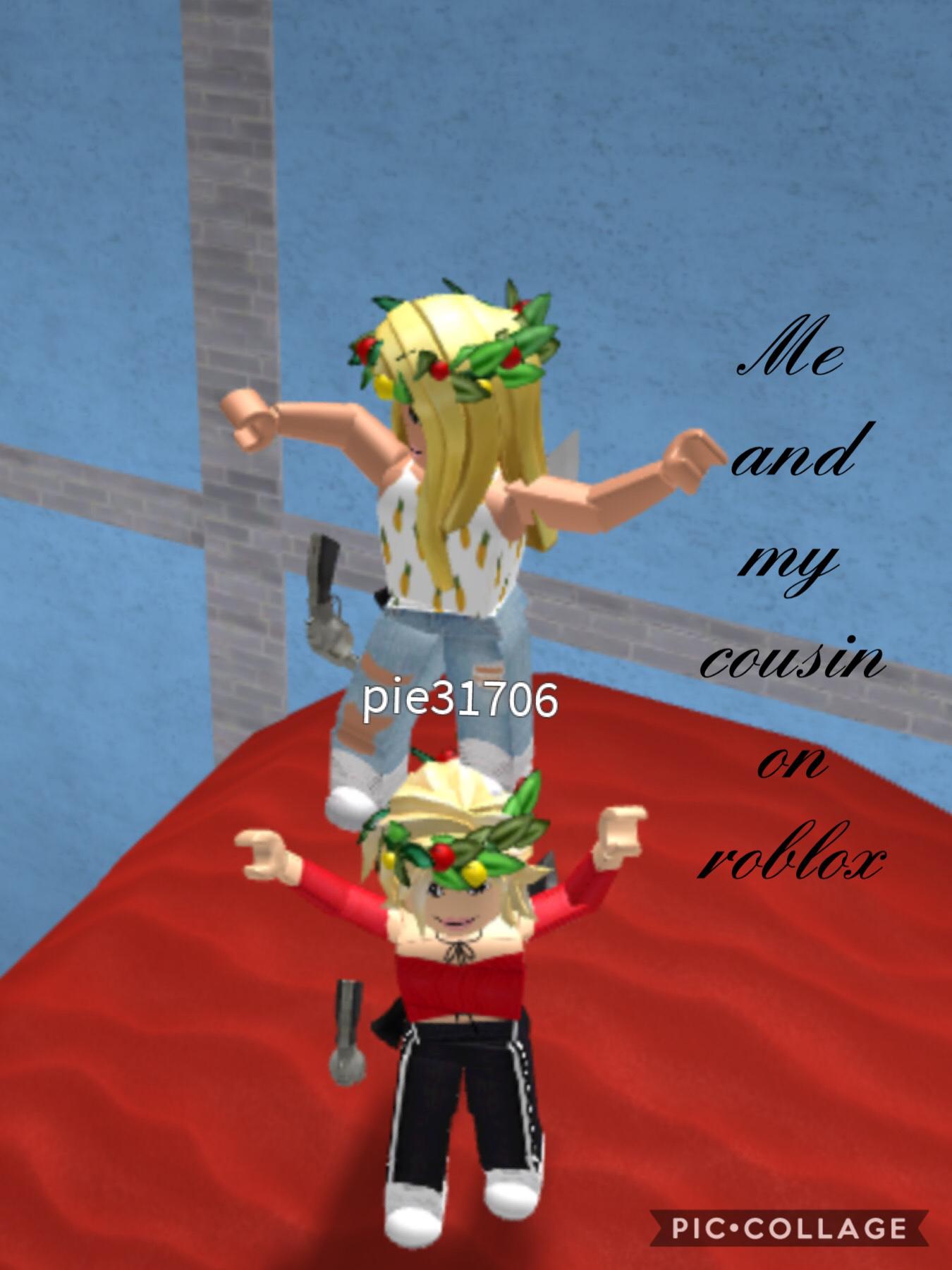 Me and my cousin in roblox