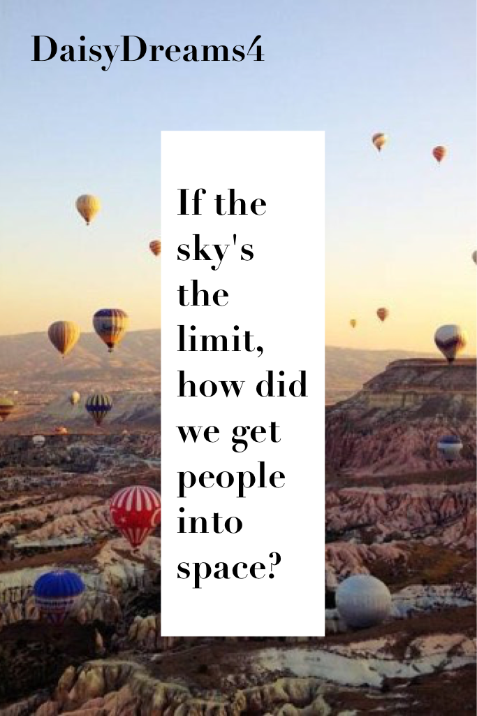 If the sky's the limit, how did we get people into space?