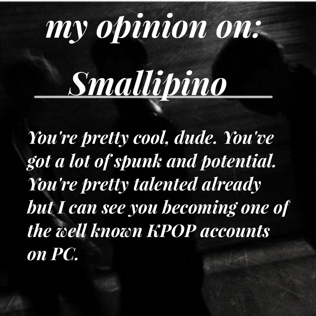 my opinion on || Smallipino