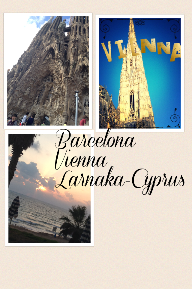 Barcelona 
Vienna 
Larnaka-Cyprus