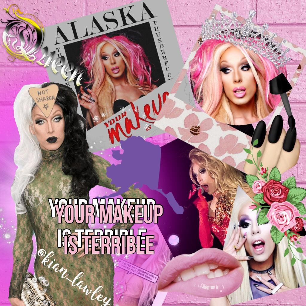 My favorite drag queen to ever exist, ALASKAAAA
