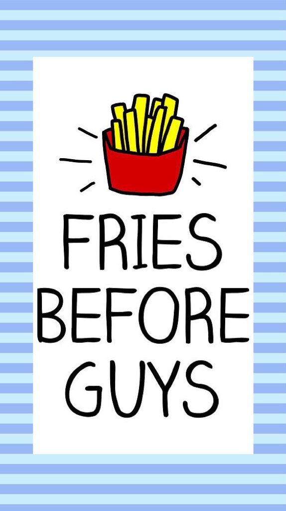 Fries before guys 😝