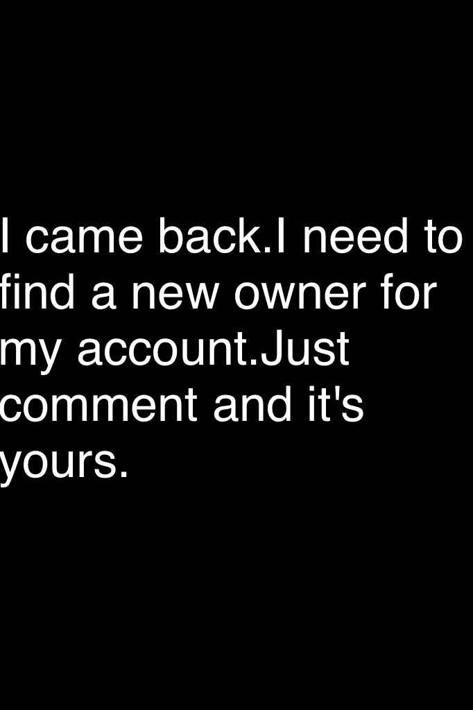 I came back.I need to find a new owner for my account.Just comment and it's yours.